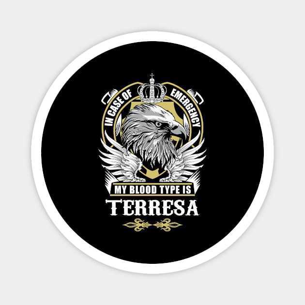 Terresa Name T Shirt - In Case Of Emergency My Blood Type Is Terresa Gift Item Magnet by AlyssiaAntonio7529